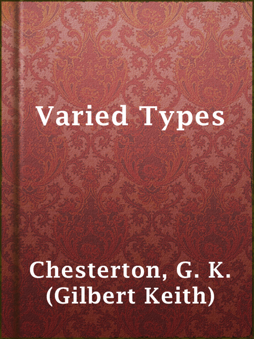 Title details for Varied Types by G. K. (Gilbert Keith) Chesterton - Available